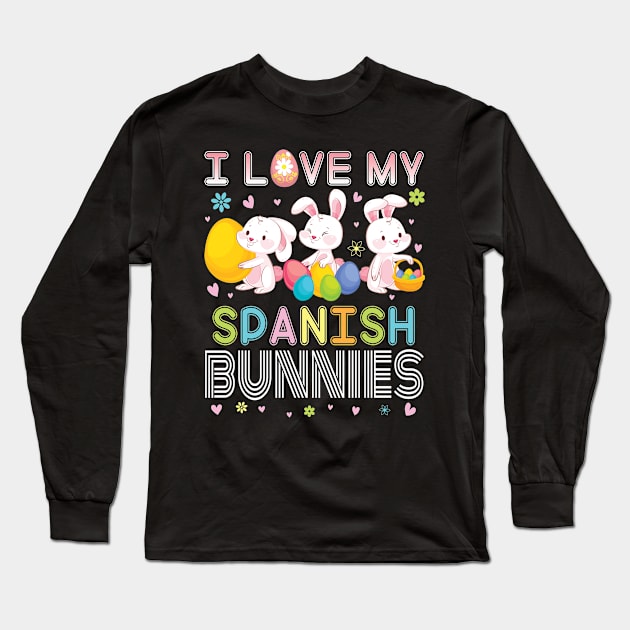 Color Flower Easter Eggs Happy Me I Love My Spanish Bunnies Long Sleeve T-Shirt by bakhanh123